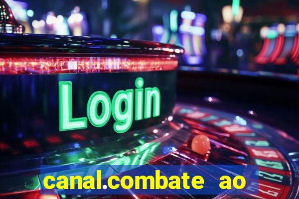 canal.combate ao vivo multicanais